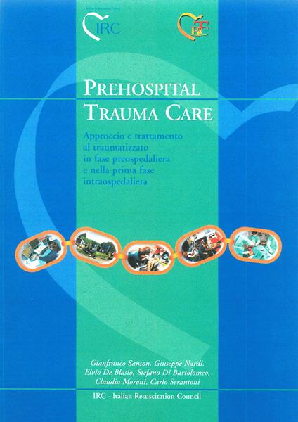 Prehospital trauma care. Approccio e trattamento al traumatizzato in fase preospedaliera e nella prima fase intraospedaliera - copertina