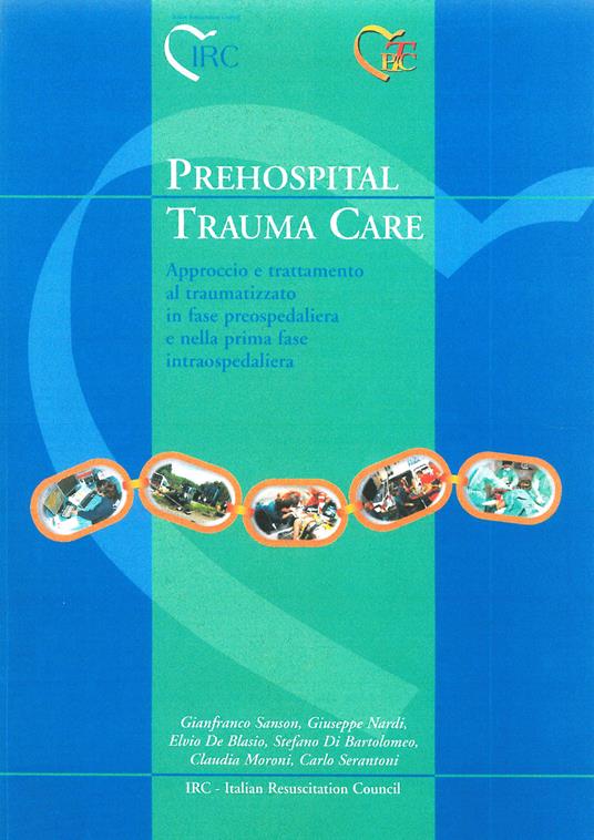 Prehospital trauma care. Approccio e trattamento al traumatizzato in fase preospedaliera e nella prima fase intraospedaliera - copertina