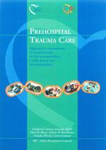 Prehospital trauma care. Approccio e trattamento al traumatizzato in fase preospedaliera e nella prima fase intraospedaliera