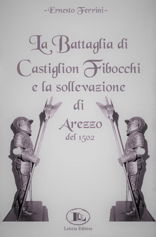 La battaglia di Castiglion Fibocchi e la sollevazione di Arezzo del 1502 - Ernesto Ferrini - copertina