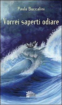 Vorrei saperti odiare - Paolo Boccalini - copertina
