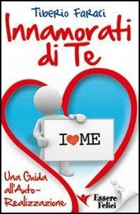 Innamorati di te. Una guida all'autorealizzazione - Tiberio Faraci - copertina