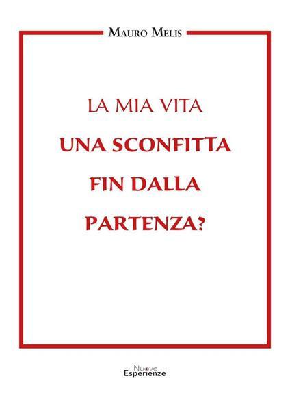 La mia vita una sconfitta fin dalla partenza? - Mauro Melis - copertina