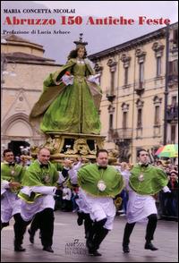 Abruzzo. 150 antiche feste - Maria Concetta Nicolai - copertina