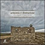 Armonia e distruzione nella fotografia di Franco Sassano. Ediz. illustrata