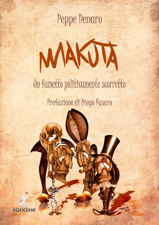 Makuta. Un fumetto politicamente scorretto - Peppe Denaro - copertina