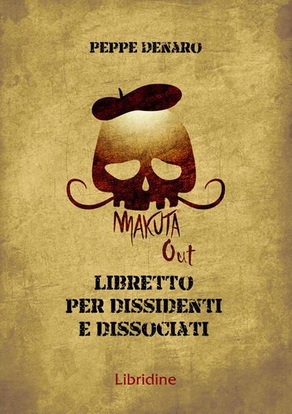 Makuta out. Libretto per dissidenti e dissociati - Peppe Denaro - copertina