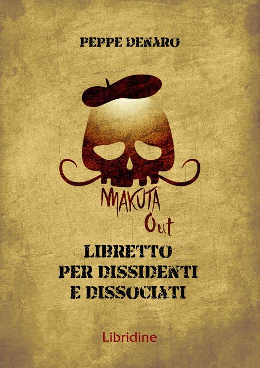 Makuta out. Libretto per dissidenti e dissociati - Peppe Denaro - copertina