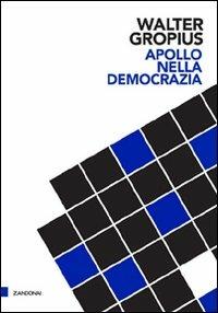 Apollo nella democrazia - Walter Gropius - copertina