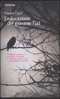 L'educazione del giovane Tjaz - Florjan Lipus - copertina