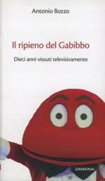 Il ripieno del Gabibbo. Dieci anni vissuti televisivamente