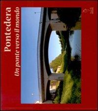Pontedera. Un ponte verso il mondo. Ediz. italiana, francese, spagnola e portoghese - copertina