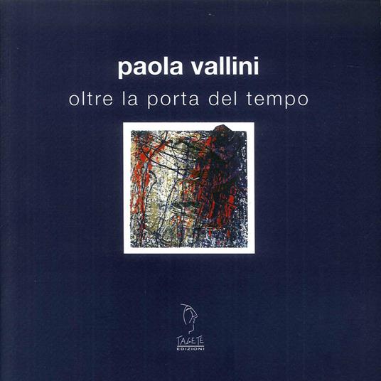 Oltre la porta del tempo. Ediz. illustrata - Paola Vallini - copertina