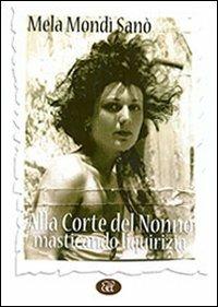 Alla corte del nonno masticando liquirizia - Mela Mondì Sanò - copertina