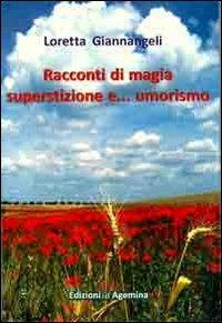 Racconti di magia, superstizione e... umorismo - Loretta Giannangeli - copertina