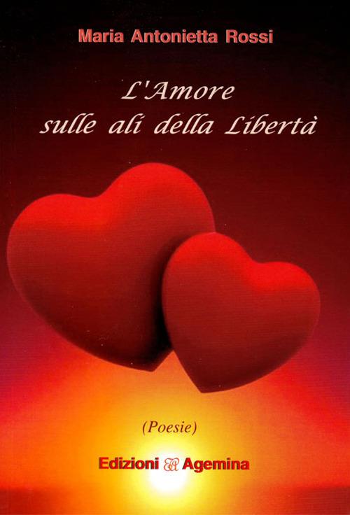 L' amore sulla ali della libertà - Maria Antonietta Rossi - copertina