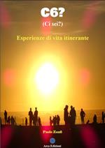 C6? (Ci sei?). Esperienze di vita itinerante