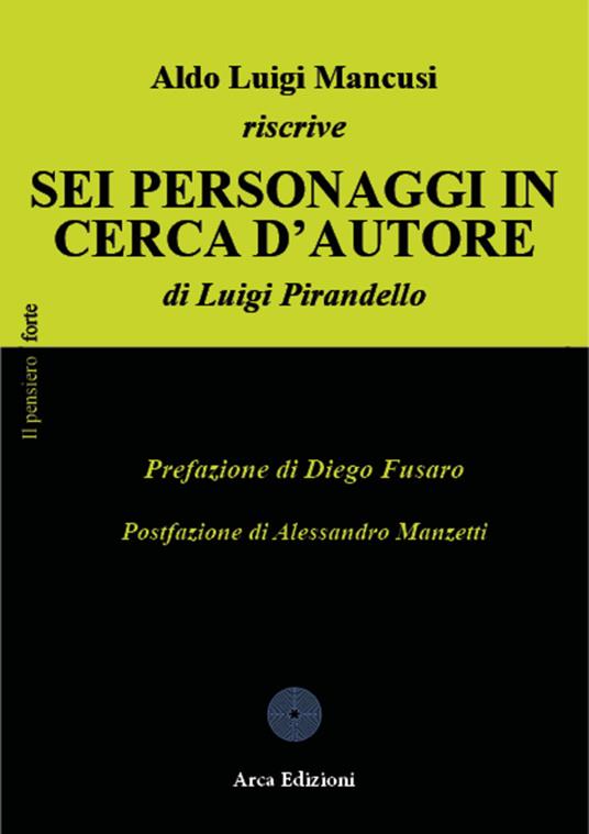 Aldo Luigi Mancusi riscrive «Sei personaggi in cerca d'autore» di Luigi Pirandello - Aldo Luigi Mancusi - copertina