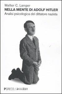 Nella mente di Hitler. Analisi psicologica del dittatore nazista - Walter C. Langer - copertina