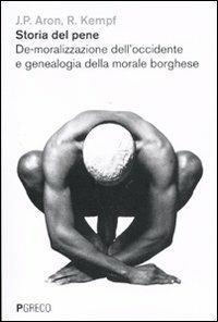 Storia del pene. De-moralizzazione dell'Occidente e genealogia della morale borghese - Jean Paul Aron,Roger Kempf - copertina
