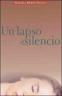 Un lapso de silencio - Mariela Rubio Franco - copertina
