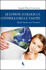 Questione ecologica e controllo delle nascite. Quale futuro per l'uomo?
