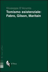 Tomismo esistenziale. Fabro, Gilson, Maritain - Giuseppe D'Acunto - copertina