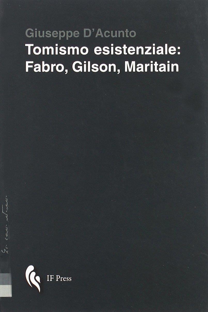 Tomismo esistenziale. Fabro, Gilson, Maritain