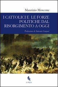 I cattolici e le forze politiche dal Risorgimento a oggi - Maurizio Moscone - copertina