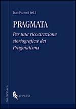 Pragmata. Per una ricostruzione storiografica dei pragmatismi
