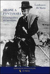 Silone a Fontamara. La metapolitica del socialismo - Lanfranco Di Mario - copertina