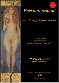 Passioni ardenti. Travolte dagli inganni romani - Restituta Carbone - copertina