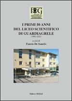 I primi 50 anni del Liceo scientifico di Guardiagrele (1961-2011)