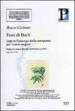 Fiori di Bach. Capire l'essenza delle emozioni per vivere meglio