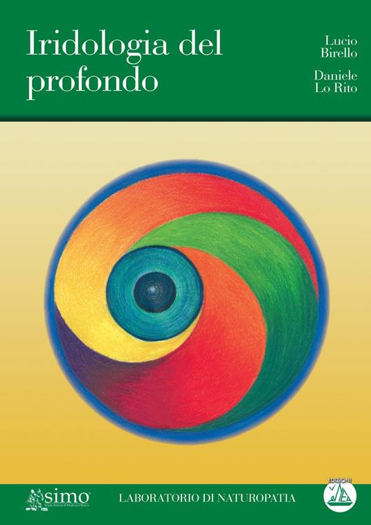 Iridologia del profondo. Ediz. illustrata - Lucio Birello,Daniele Lo Rito - copertina