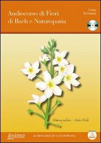 Audiocorso di fiori di Bach e naturopatia. Con CD Audio - Catia Trevisani - copertina