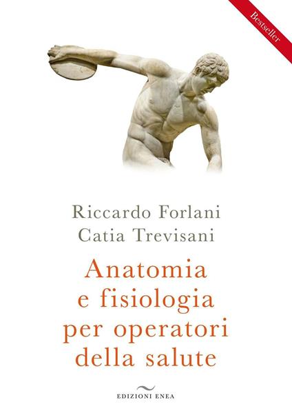 Anatomia e fisiologia per operatori della salute - Riccardo Forlani,Catia Trevisani - copertina