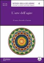 L' arte dell'agire. L'uomo, il mondo e l'azione