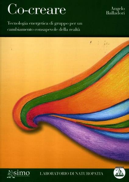 Co-creare. Tecnologia energetica di gruppo per un cambiamento consapevole della realtà. Con CD Audio - Angelo Balladori - copertina