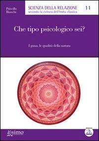 Che tipo psicologico sei? I guna, le qualità della natura - Priscilla Bianchi - ebook