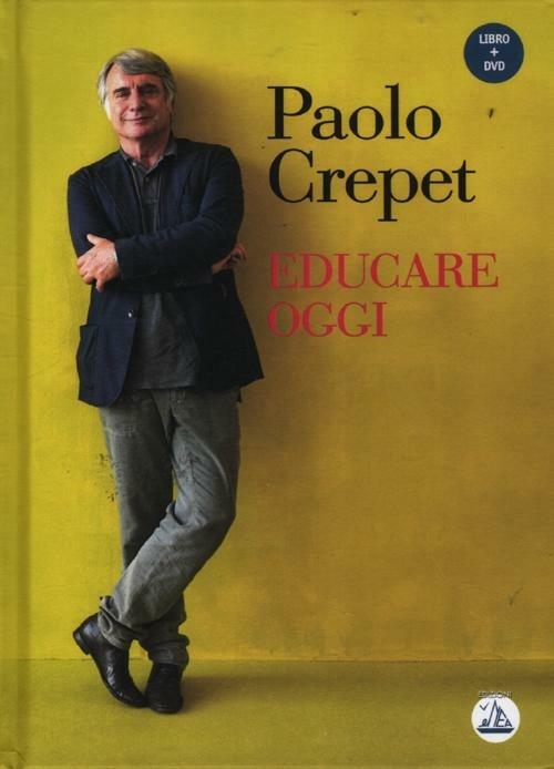 Educare oggi. Con DVD - Paolo Crepet - copertina