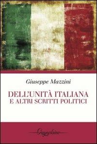 Dell'Unità italiana e altri scritti politici - Giuseppe Mazzini - copertina