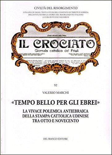 «Tempo bello per gli ebrei». La vivace polemica antiebraica della stampa cattolica udinese tra Otto e Novecento