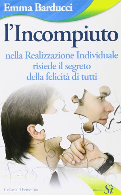 L'incompiuto. Nella realizzazione individuale risiede il segreto della felicità di tutti - Emma Barducci - copertina