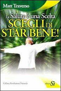 La salute è una scelta. Scegli di star bene - Matt Traverso - copertina