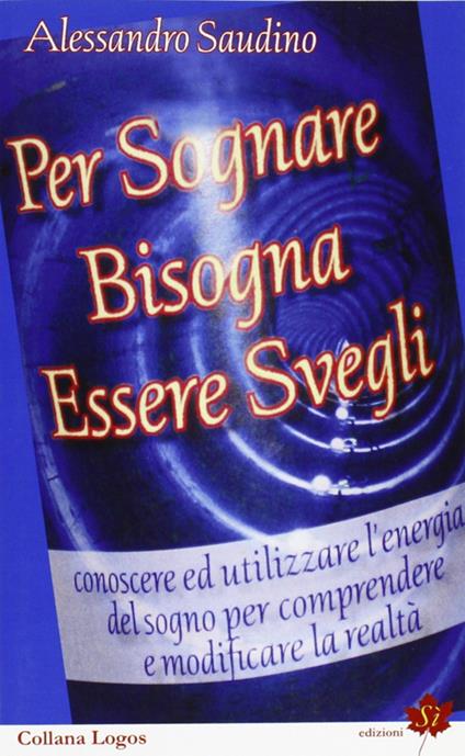 Per sognare bisogna essere svegli - Alessandro Saudino - copertina