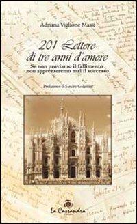 201 lettere di tre anni di amore. Se non proviamo il fallimento non apprezzeremo mai il successo - Adriana Viglione Massi - copertina