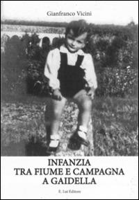 Infanzia tra fiume e campagna a Gaidella - Gianfranco Vicini - copertina