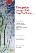 Divagazioni autografe di Siro De Padova. Carte inedite, ritagli di stampa e interventi pubblici recuperati nell'archivio presonale dell'autore