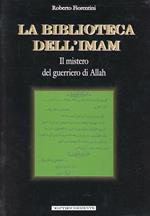 La biblioteca dell'Imam. Il mistero del guerriero di Allah